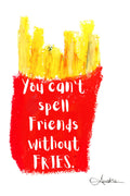 You Can't Spell Friends Without Fries Greeting Card