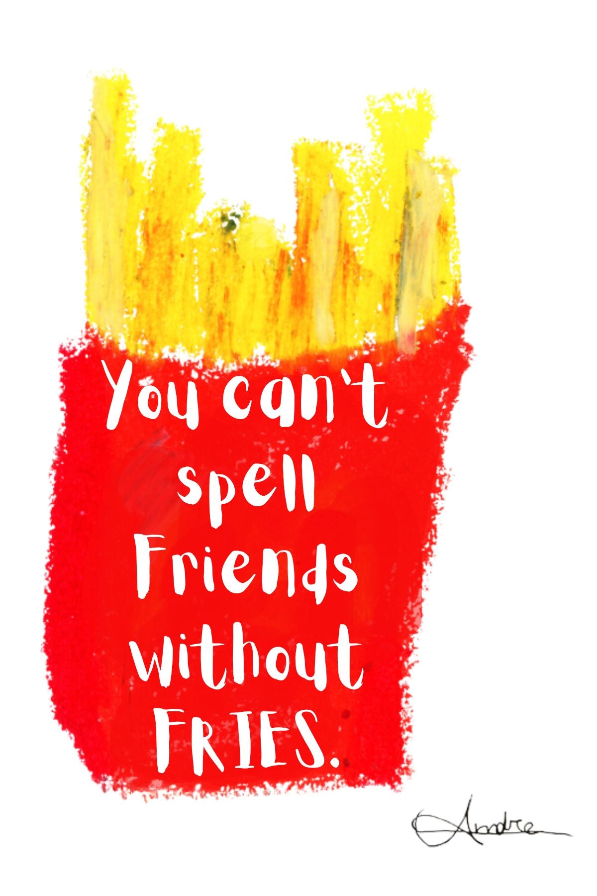 You Can't Spell Friends Without Fries Greeting Card